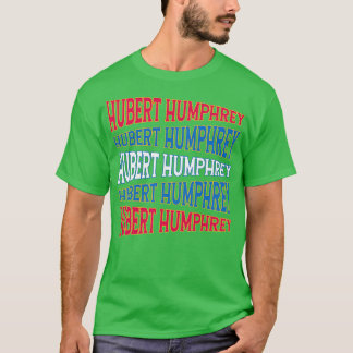 NATIONELL TEXT ART HUBERT HUMPHREY T SHIRT