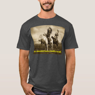 Native America Vi borde ha byggt en mur T Shirt