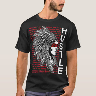 Native American Hustle Hard Shirt Urban Gang Ster T Shirt