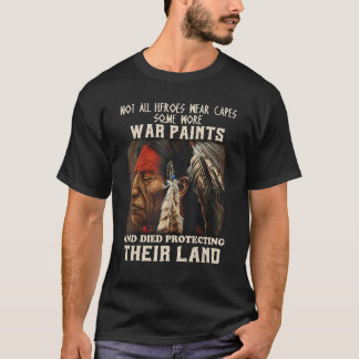 Native American Not All Heroes Bära ger lite arbet T Shirt