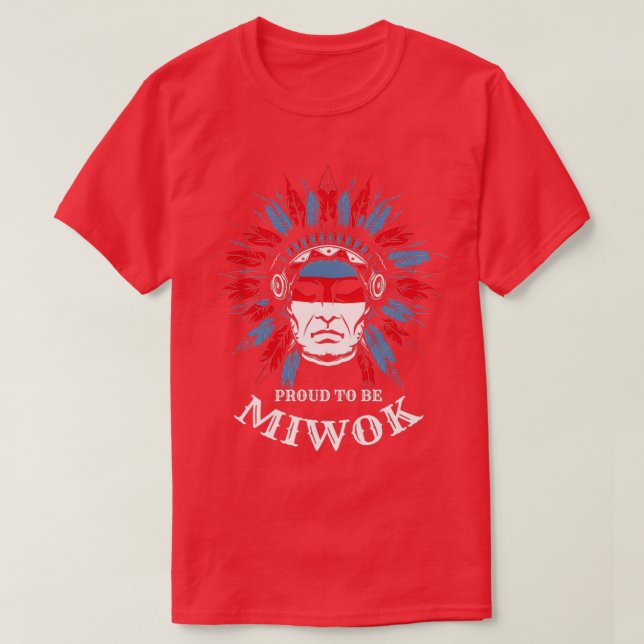 Native American Proud to be Miwok  T Shirt (Design framsida)