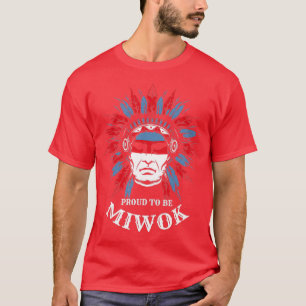 Native American Proud to be Miwok T Shirt