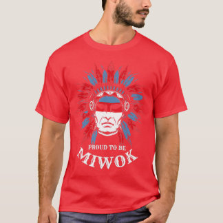 Native American Proud to be Miwok  T Shirt