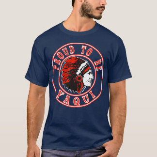 Native American stolt över att vara yaqui  T Shirt