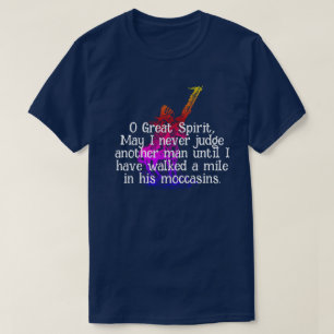 Native American "Walk a mile in his moccasins" T-S T Shirt