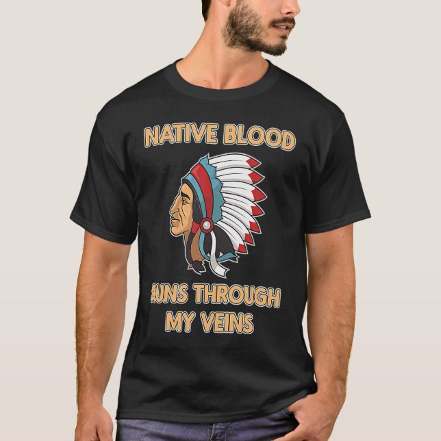 Native Blood Runs Through My Veins  Native America T Shirt (Framsida)
