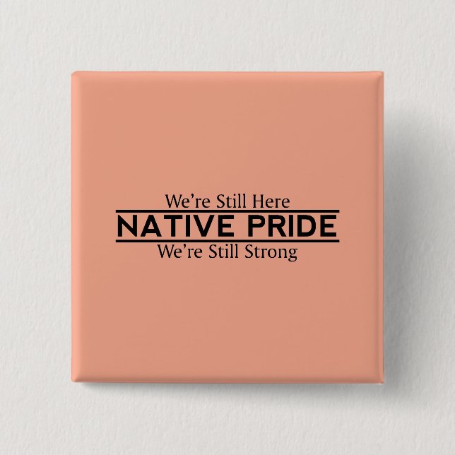 Native Pride Still Here Still Strong Buttons Knapp (Framsida)