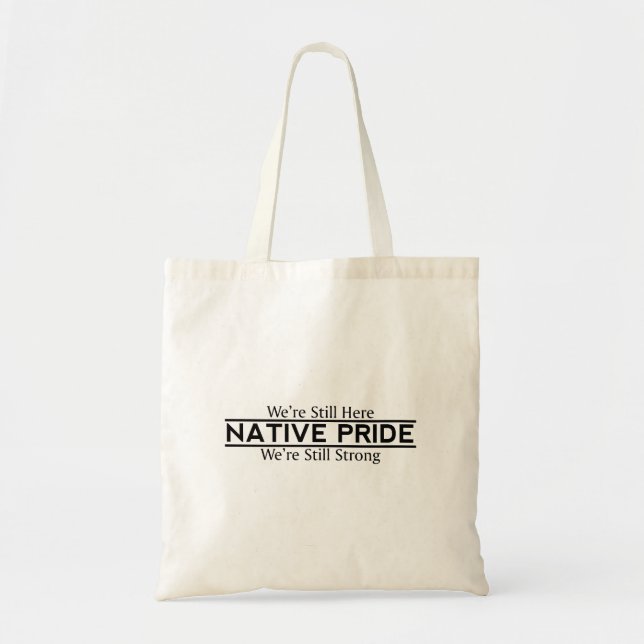 Native Pride Still Here Still Strong Tote Bags Tygkasse (Framsidan)