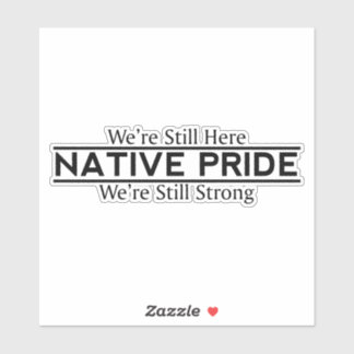 Native Pride Still Here Still Strong Vinyl Sticker Klistermärken