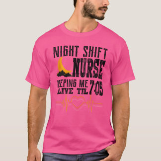 Nattarbetande Sjuksköterska Håller Mig Vid Liv T Shirt