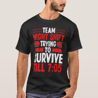 Nattarbetare Överlever 705 Övernattningsfabrik T Shirt