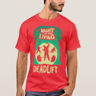 Natten på Living Deadlift Funny Weightlift T Shirt