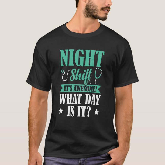 Nattskift Det är Fantastisk! Vilken dag är det? T Shirt (Framsida)