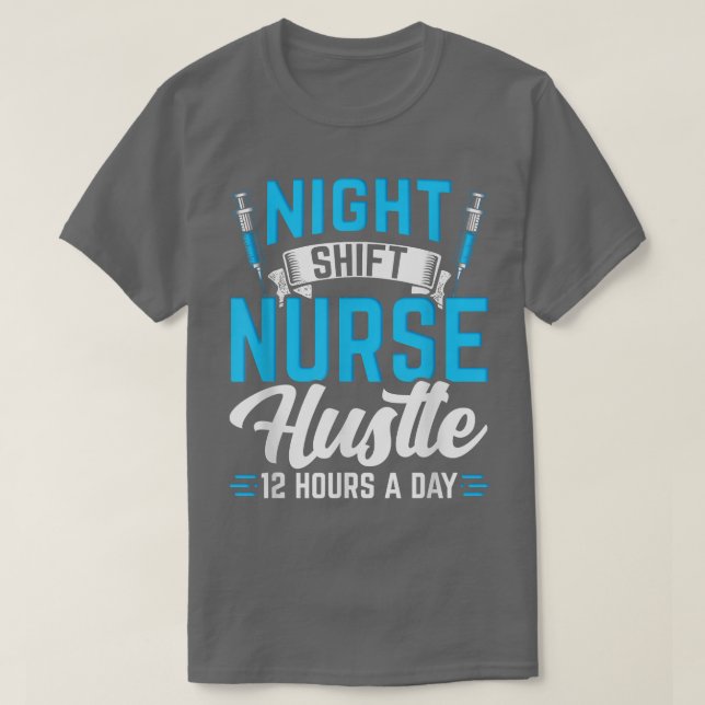 Nattskift Nurse 12 timmar Hustle Nurse T Shirt (Design framsida)