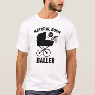 Natural Born Baller T Shirt