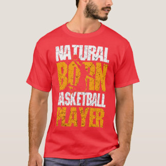 Natural Born Basketball Player T Shirt