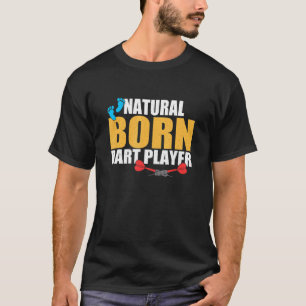 Natural Born Dart Player Apparatur T Shirt