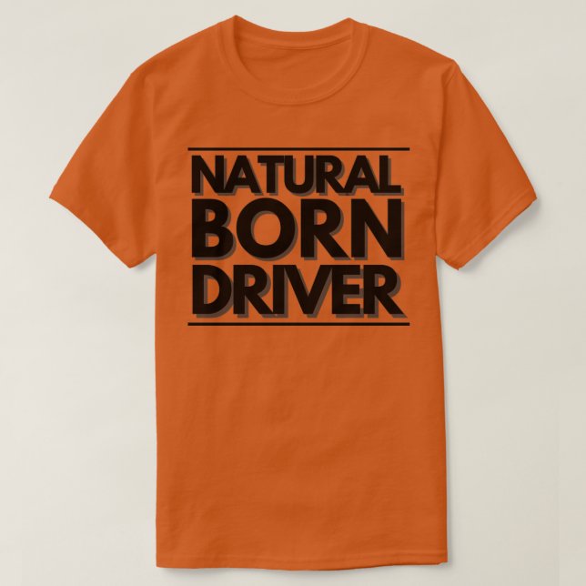 Natural Born Driver Classic TShirt T Shirt (Design framsida)