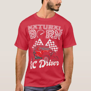 Natural Born RC Driver Racer Remote Kontrolled 12 T Shirt