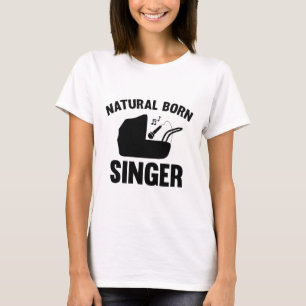 Natural Born Singer T Shirt