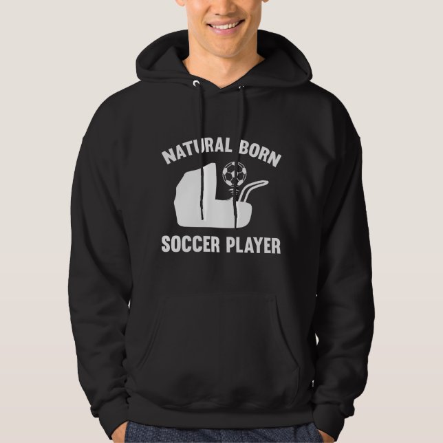 Natural Born Soccer Player Hoodie (Framsida)