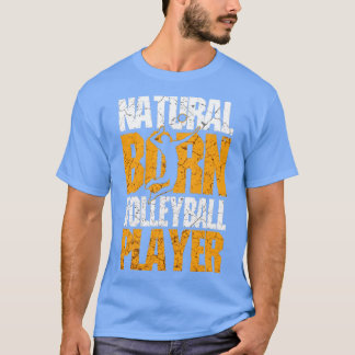 Natural Born Volleyball Player T Shirt