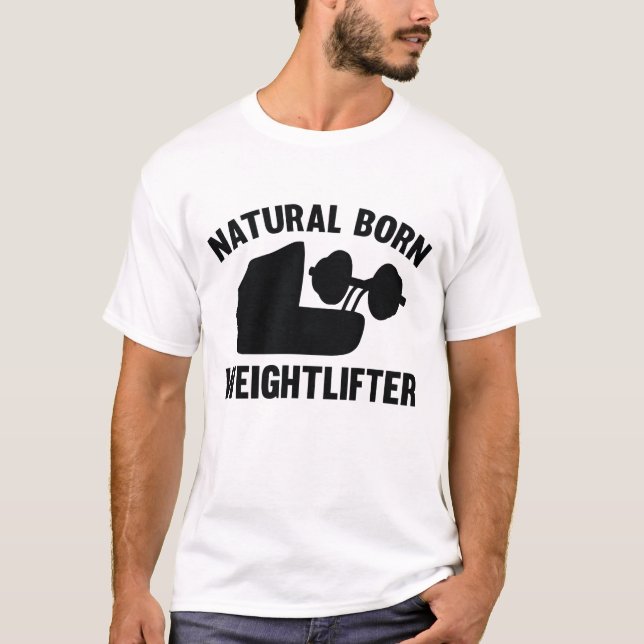 Natural Born Weightlifter T Shirt (Framsida)