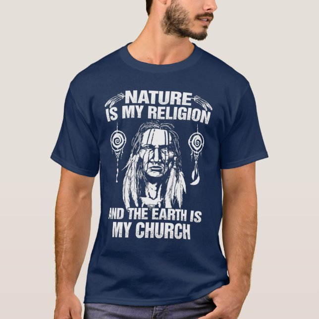 Nature My Religion  The Earth Is My Church T Shirt (Framsida)