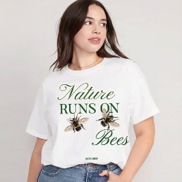 Nature Runs On Bees - Eco-Friendly Bumblebee T Shirt