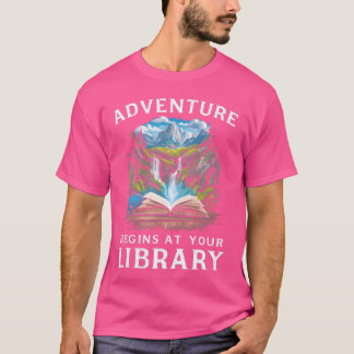 Naturen Äventyr börjar vid er Bibliotek Bok Älskar T Shirt