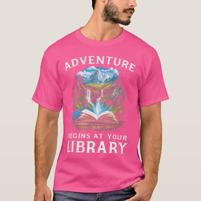 Naturen Äventyr börjar vid er Bibliotek Bok Älskar T Shirt (Framsida)