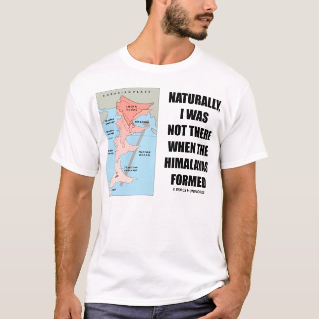 Naturligt var jag inte där när Himalayas bildade Tee Shirt (Framsida)