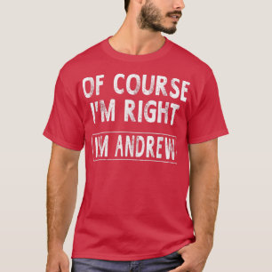 Naturligtvis är det min Höger Im Andrew Funny Gift T Shirt
