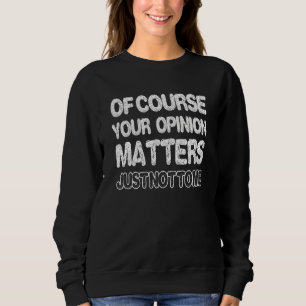 Naturligtvis är det så att er åsikt inte gäller mi t shirt