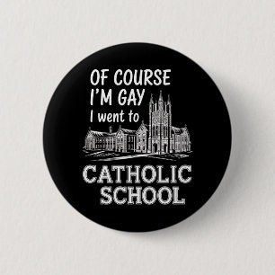 Naturligtvis är jag gay, jag gick på katolsk skola knapp