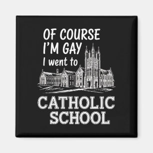 Naturligtvis är jag gay, jag gick på katolsk skola magnet
