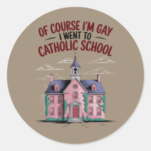 Naturligtvis är jag gay, jag gick på katolsk skola runt klistermärke