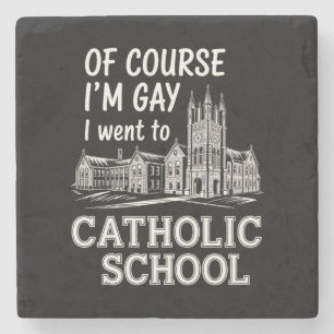 Naturligtvis är jag gay, jag gick på katolsk skola stenunderlägg