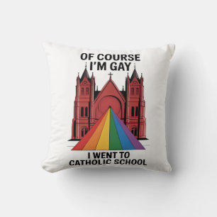 Naturligtvis är jag Gay, jag gick till katolska HB Kudde