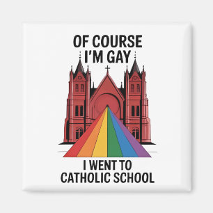 Naturligtvis är jag Gay, jag gick till katolska HB Magnet