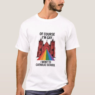 Naturligtvis är jag Gay, jag gick till katolska HB T Shirt