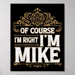 Naturligtvis är jag Höger Im Mike First Namn Mike Poster