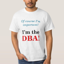 "Naturligtvis är jag viktig! Jag är DBA!" Tee