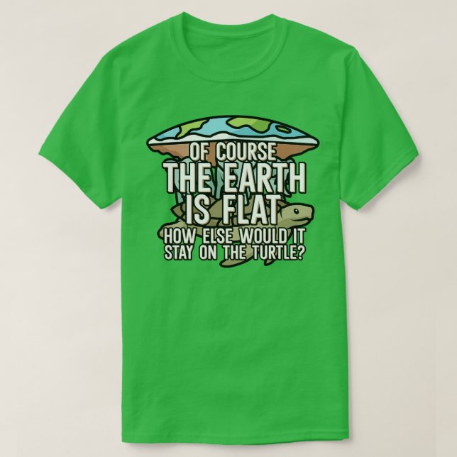 Naturligtvis är jorden platt t shirt (Design framsida)