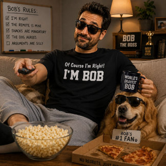 Naturligtvis har jag rätt, jag är Bob - Kul födels Tee Shirt