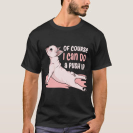 Naturligtvis kan jag göra en push Up-söt hund. T Shirt