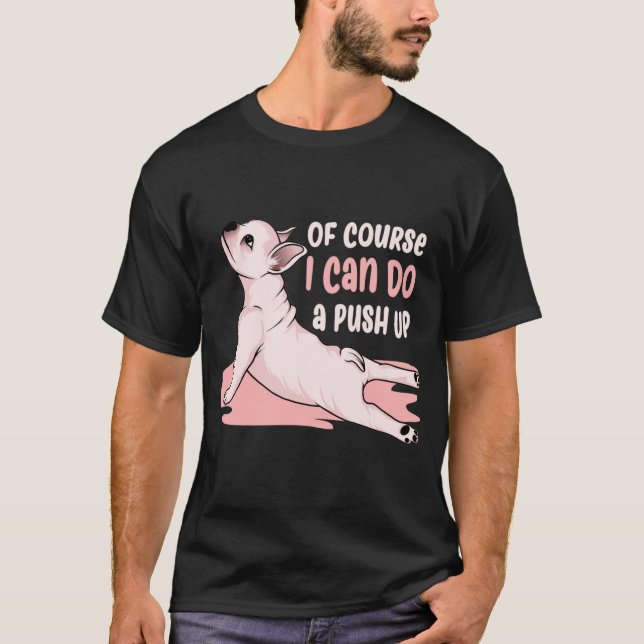 Naturligtvis kan jag göra en push Up-söt hund. T Shirt (Framsida)