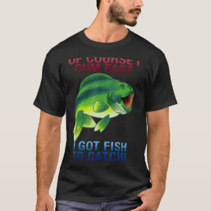 Naturligtvis Komar jag fast i Har fisk att fånga T Shirt