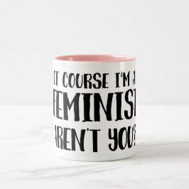 Naturligtvis mig förmiddag en feminist Två-Tonad mugg