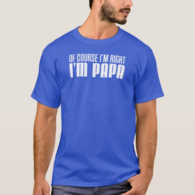 Naturligtvis mig höger I förmiddagpappa för T Shirt (Framsida)